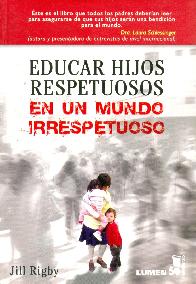 Educar Hijos Respetuosos en un mundo irrespetuoso