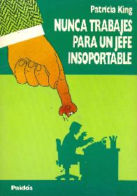 Nunca trabajes para un jefe insoportable