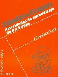 Edades y Etapas. Actividades de aprendizaje de 0 a 5 aos. Primeros aos