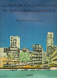 La proporcion y la forma de los objetos urbanos - arquitectonicos