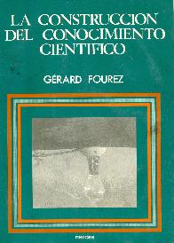 La construccion del conocimiento cientifico : filosofia y etica de la ciencia