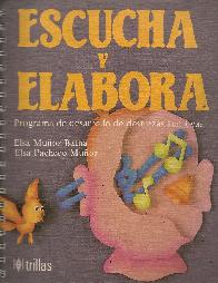 Escucha y elabora. Programa de desarrollo de destrezas auditivas.- Libro