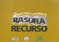 Manual para convertir la Basura en Recurso