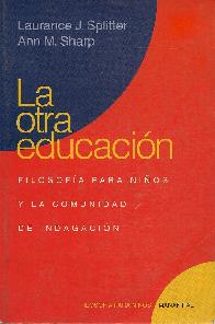 Otra educacion, La : filosofia para nios y la comunidad de indagacion