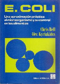 E. Coli Una aproximacion practica al microorganismo y su control en los alimentos