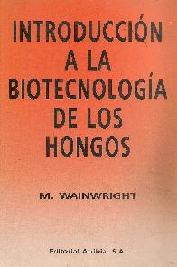 Introduccion a la biotecnologia de los hongos
