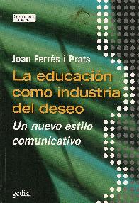 La educacion como industria del deseo