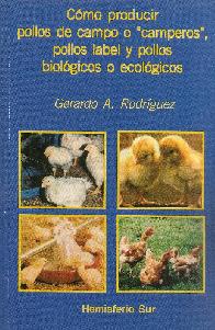 Como producir pollos de campo o camperos, pollos label y pollos biologicos o ecologicos