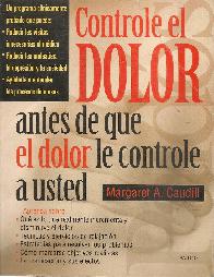Controle el dolor antes de que el dolor le controle a usted : descubra que es lo que realmente incr