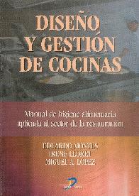 Diseo y gestion de cocinas. Manual de higiene alimentaria aplicada al sector de la restauracion