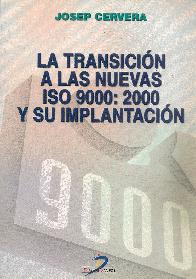 La transicion a las nuevas ISO9000: 2000 y su implantacion