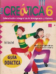 Creatica 6, Guia del Maestro, Estimulacion integral de la inteligencia y valores