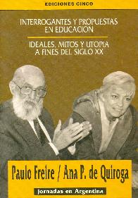 Interrogantes y propuestas en educacion : ideales, mitos y utopia a fines del siglo XX