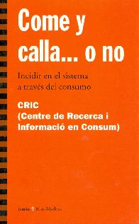 Come y Calla .. o no Incidir en el sistema a traves del consumo