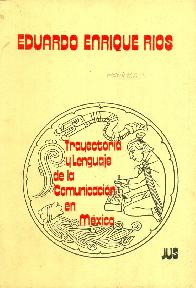 Trayectoria y lenguaje de la comunicacion en Mexico