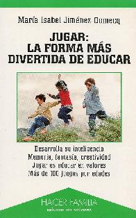 Jugar, la forma mas divertida de educar. Desarrolla su inteligencia, memoria, fantasia, creatividad