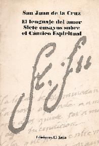 El Lenguaje del amor Siete ensayos sobre el Cantico Espiritual