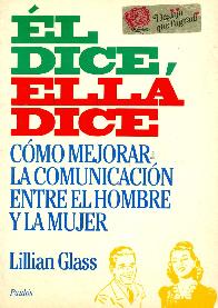 El dice, ella dice : como mejorar la comunicacion entre el hombre y la mujer