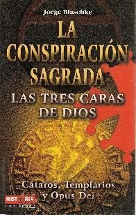 La Conspiracion Sagrada Las tres caras de Dios Cataros, Templarios y Opus Dei