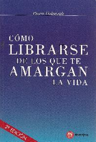 Como Librarse de los que te Amargan la Vida