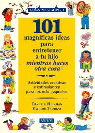 101 magnificas ideas para entretener a tu hijo