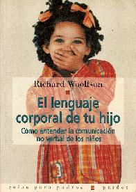 El lenguaje corporal de tu hijo : como entender la comunicacion no verbal de los nios