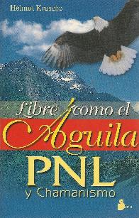 Libre como el guila PNL y Chamanismo