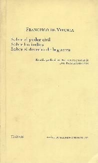 Sobre el poder civil ; Sobre los indios ; Sobre el derecho de la guerra