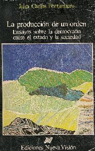 La Produccion de un orden ensayo sobre la democracia entre el estado y la sociedad