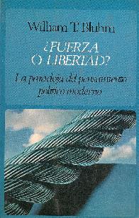 Fuerza o libertad? : la paradoja del pensamiento politico moderno