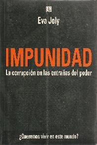 Impunidad  La corrupcion en las entraas del poder queremos vivir en este mundo?