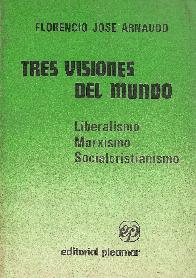 Tres Visiones del Mundo Liberalismo Marxismo Socialcristianismo