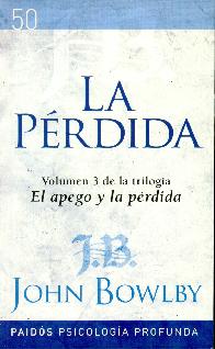 La prdida Vol 3 de la triloga El apego y la Prdida