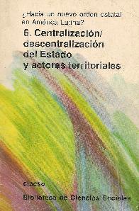 Centralizacion/descentralizacion del Estado y actores territoriales