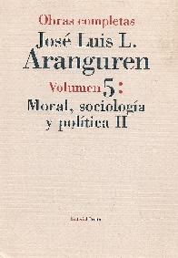 Obras Completas Jose Luis L. Aranguren Volumen 5: Moral, Sociologia y Politica II