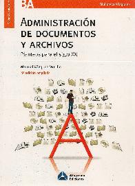 Administracion de Documentos y Archivos Planteos para el siglo XXI
