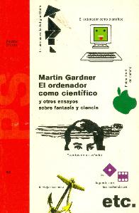 El ordenador como cientifico y otros ensayos sobre fantasia y ciencia