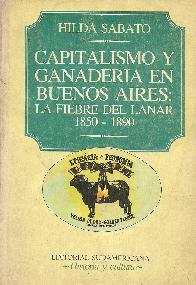 Capitalismo y ganaderia en Buenos Aires : la fiebre del lanar 1850-1890