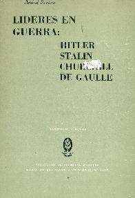 Lideres en guerra : Hitler, Stalin, Churchill, De Gaulle