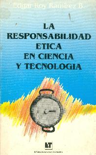 La Responsabilidad Etica en Ciencia y Tecnologia