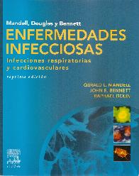 Enfermedades Infecciosas. Infecciones respiratorias y cardiovasculares Mandell, Douglas y Bennet