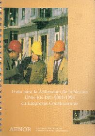 Guia para la aplicacion de la norma UNE-EN ISO 9001:1994 en empresas constructoras