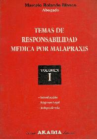 Temas de responsabilidad medica por malapraxis volumen 1 introduccion regimen legal y jurisprudenci