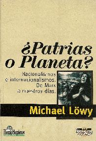 Patrias o planeta? : nacionalismos e internacionalismos : de Marx a nuestros dias