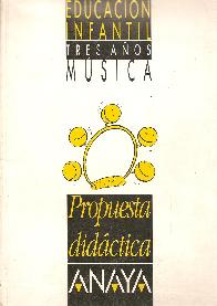 Musica : Educacion infantil, 3 aos. Propuesta didactica