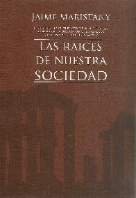 Las raices de nuestra sociedad