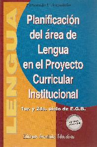 Planificacion del area de lengua en el proyecto curricular institucional