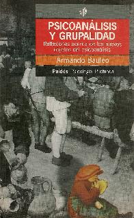 Psicoanalisis y grupalidad : reflexiones acerca de los nuevos objetos del psicoanalisis