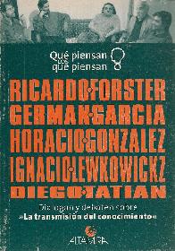 Que piensan los que piensan Ricardo Forster-German Garcia-Horacio Gonzalez-Ignacio Lewkowitckz