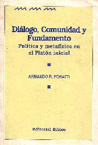 Dilogo, comunidad y fundamento : poltica y metafsica en el Platn inicial